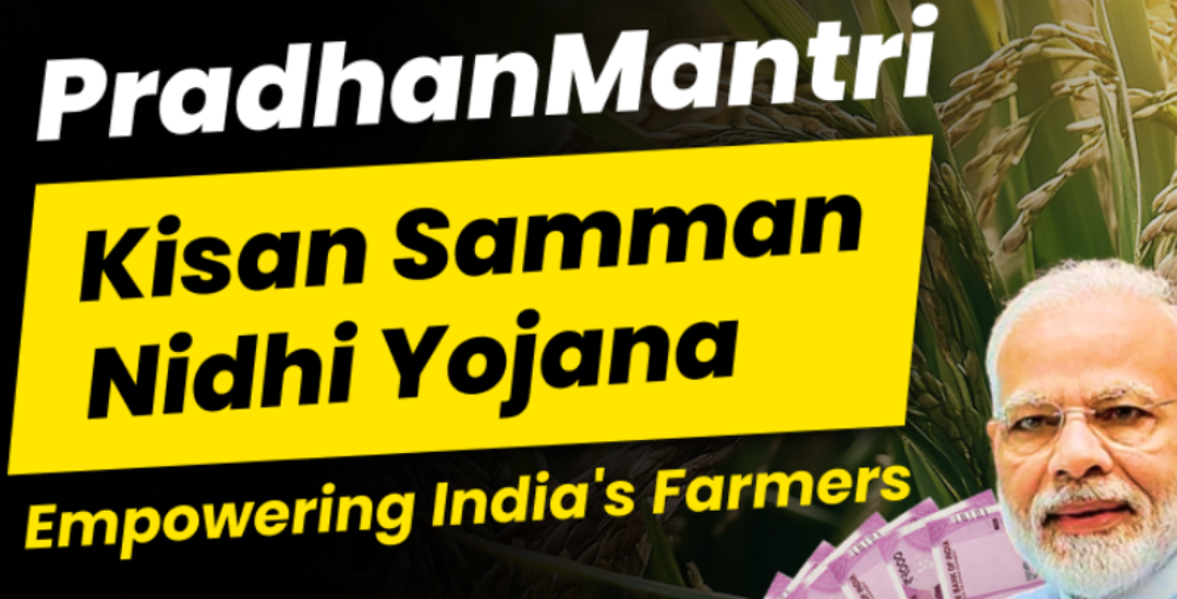 Pradhan Mantri Kisan Samman Nidhi (PM-KISAN) – Income Support for Farmers
